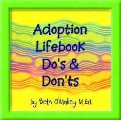 Adoption Lifebook Do's & Don'ts by Beth O'Malley, M.Ed.