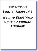 Special Report #1: How to Start Your Child's Adoption Lifebook